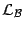 $ \mathcal{L}_{\mathcal{B}}$