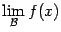 $ \lim\limits_{\mathcal{B}}f(x)$