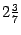 $ 2\frac{3}{7}$