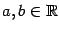 $ a,b\in\mathbb{R}$