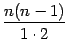 $ \dfrac{n(n-1)}{1\cdot2}$