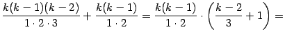 $\displaystyle \frac{k(k-1)(k-2)}{1\cdot2\cdot3}+ \frac{k(k-1)}{1\cdot2}=\frac{k(k-1)}{1\cdot2}\cdot\left(\frac{k-2}{3}+1\right)=$