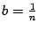 $ b=\frac{1}{n}$
