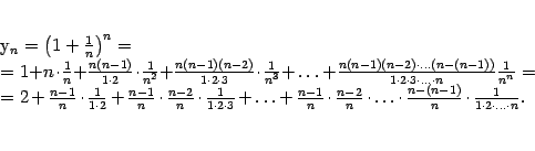 \begin{multline}
y_n=\left(1+\frac{1}{n}\right)^n=\\
=1{+}n\cdot\frac{1}{n}{…
…cdot\frac{n-(n-1)}{n}\cdot
\frac{1}{1\cdot2\cdot\ldots\cdot n}.
\end{multline}