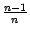 $ \frac{n-1}{n}$