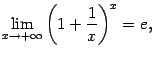 $\displaystyle \lim_{x\to+\infty}\left(1+\frac{1}{x}\right)^x=e,$