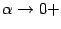 $ {\alpha}\to0+$