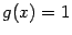 $ g(x)=1$