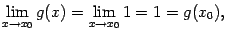 $\displaystyle \lim\limits_{x\to x_0}g(x)=
\lim\limits_{x\to x_0}1=1=g(x_0),$