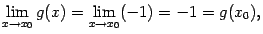 $\displaystyle \lim\limits_{x\to x_0}g(x)=
\lim\limits_{x\to x_0}(-1)=-1=g(x_0),$