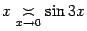 $ x\mathrel{\mathop{\asymp}\limits_{x\to0}}\sin3x$