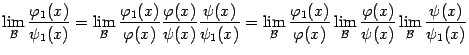 $\displaystyle \lim_{\mathcal{B}}\dfrac{{\varphi}_1(x)}{\psi_1(x)}=
\lim_{\math…
…
\dfrac{{\varphi}(x)}{\psi(x)}
\lim_{\mathcal{B}}
\dfrac{\psi(x)}{\psi_1(x)}$