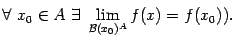 $ \forall\ x_0\in A\ \exists\ \lim\limits_{\mathcal{B}(x_0)^A}f(x)=f(x_0)).$