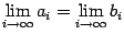 $ \lim\limits_{i\to\infty}a_i=\lim\limits_{i\to\infty}b_i$