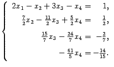 $\displaystyle \left\{\begin{array}{r@{\,\,=\,}r}2x_1-x_2+3x_3-x_4&1,\\
\vphan…
…frac27,\\
\vphantom{\dfrac11}-\frac{61}5x_4&-\frac{14}{15}.\end{array}\right.$