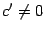 $ {c'\ne0}$