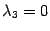 $ {{\lambda}_3=0}$
