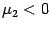 $ {\mu_2<0}$