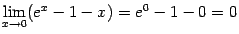 $ \lim\limits_{x\to0}(e^x-1-x)=e^0-1-0=0$