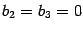 $ {b_2=b_3=0}$