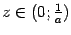 $ z\in(0;\frac{1}{a})$