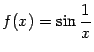$ f(x)=\sin\dfrac{1}{x}$
