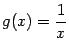 $ g(x)=\dfrac{1}{x}$