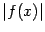 $ \vert f(x)\vert$
