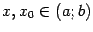 $ x,x_0\in(a;b)$