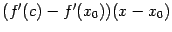 $ (f'(c)-f'(x_0))(x-x_0)$