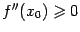 $ f''(x_0)\geqslant 0$