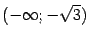 $ (-\infty;-\sqrt{3})$