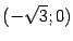 $ (-\sqrt{3};0)$