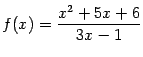 $ f(x)=\dfrac{x^2+5x+6}{3x-1}$