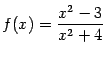 $ {f(x)=\dfrac{x^2-3}{x^2+4}}$