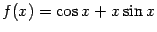 $ f(x)=\cos x+x\sin x$