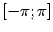 $ [-\pi;\pi]$