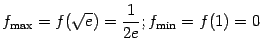 $ f_{\max}=f(\sqrt{e})=\dfrac{1}{2e}; f_{\min}=f(1)=0$