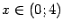 $ x\in(0;4)$