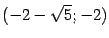 $ {(-2-\sqrt{5};-2)}$