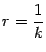 $ r=\dfrac{1}{k}$