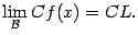 $\displaystyle \lim\limits_{\mathcal{B}}Cf(x)=CL.$