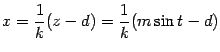 $\displaystyle x=\frac{1}{k}(z-d)=\frac{1}{k}(m\sin t-d)$