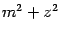 $ m^2+z^2$