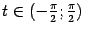 $ t\in(-\frac{\pi}{2};\frac{\pi}{2})$