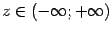 $ z\in(-\infty;+\infty)$
