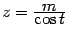 $ z=\frac{\textstyle{m}}{\textstyle{\cos t}}$