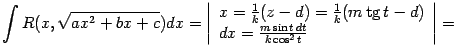 $\displaystyle \int R(x,\sqrt{ax^2+bx+c})dx= \left\vert\begin{array}{l} x=\fra…
… tg}\nolimits t-d)\\  dx=\frac{m\sin t\,dt}{k\cos^2t} \end{array}\right\vert=$