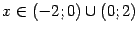 $ x\in(-2;0)\cup(0;2)$