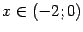 $ x\in(-2;0)$